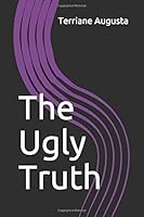 The Ugly Truth 1793984638 Book Cover