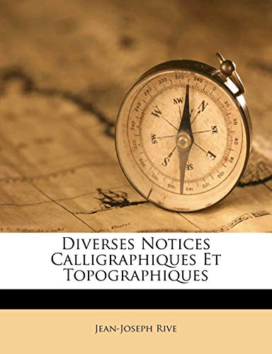Diverses Notices Calligraphiques Et Topographiques (French Edition)