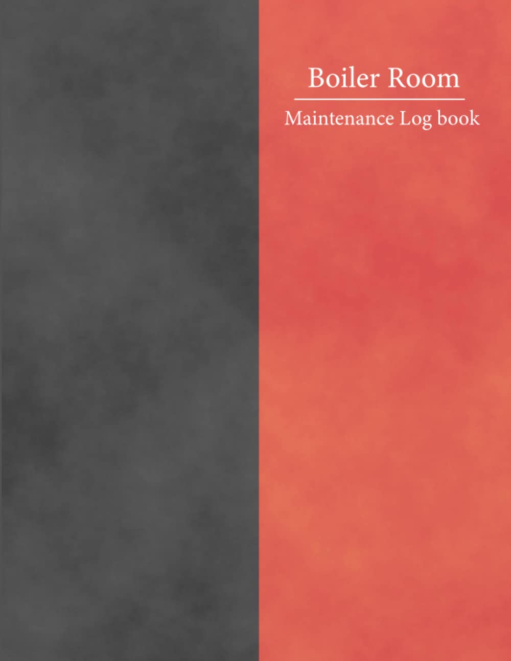 Boiler Room Maintenance Log book: Boiler Room Maintenance Log Book for Engineers