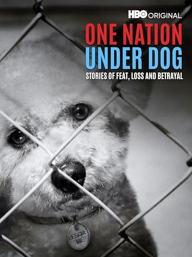 One Nation Under Dog: Stories of Fear, Loss & Betrayal
