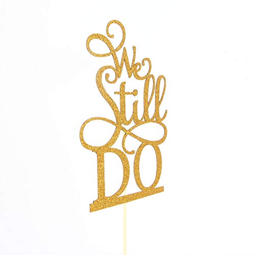 Gold Glitter We Still Do Cake Topper - Vow Renewal / Bride Shower / Marriage & Engagement / Wedding Anniversary Party Decoration Supplies #TOP3