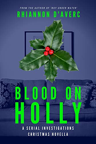 Blood on Holly (Serial Investigations) by [Rhiannon D'Averc]