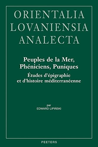 Peuples de la Mer, Pheniciens, Puniques: Etudes d'Epigraphie Et d'Histoire Mediterraneenne (Studia Phoenicia) (French Edition)
