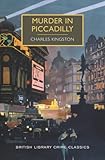 Murder in Piccadilly: A British Library Crime Classic (British Library Crime Classics)
