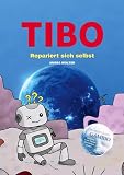 Tibo repariert sich selbst: Wie aus einem Schrottplaneten ein Werkstattplanet wird (Gambio: Der perfekte Tausch 15) (German Edition)