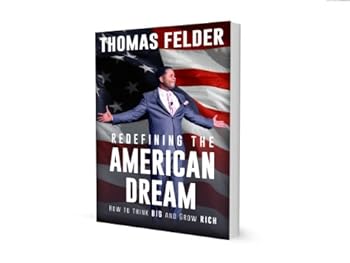 Paperback Redefining the American Dream: How to Think Big and Grow Rich Book