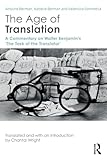 The Age of Translation: A Commentary on Walter Benjamins The Task of the Translator'