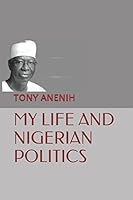 MY LIFE AND NIGERIAN POLITICS 1520234627 Book Cover