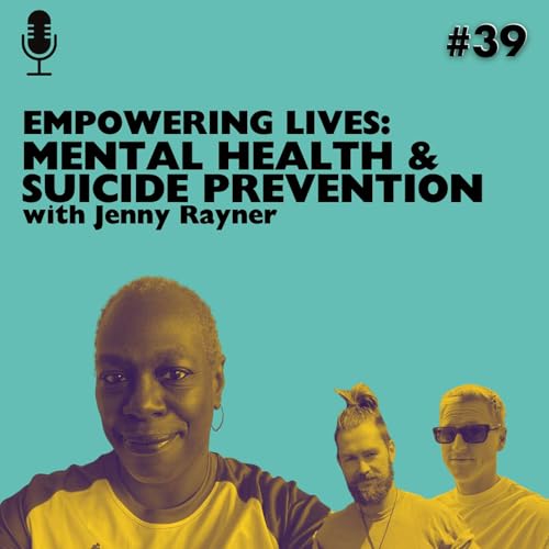 From Loss to Legacy: Navigating Grief and Championing Mental Health Awareness with Jenny Rayner