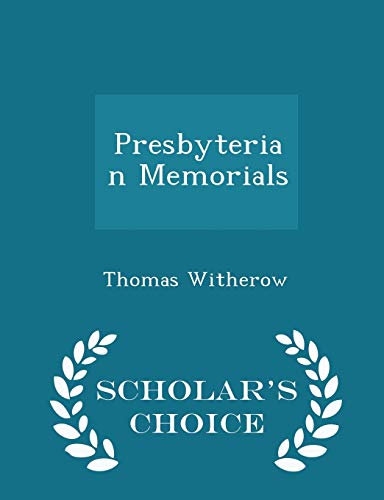 Presbyterian Memorials - Scholar's Choice Edition 1296386309 Book Cover