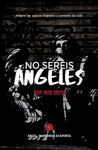 No Seréis Ángeles (Hugo Vallejo nº 6)