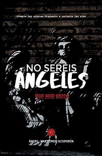 No Seréis Ángeles (Hugo Vallejo nº 6)