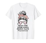 Messy Bun Scrub Pants Prophy Paste Dental Assistant Dentist T-Shirt