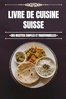 Livre de Cuisine Suisse (French Edition) B0F672M94C Book Cover