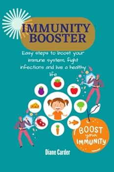 Paperback Immunity Booster: Easy steps to boost your immune system, fight infections and live a healthy life Book