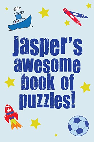 Jasper's Awesome Book Of Puzzles!: Children's puzzle book containing 20 unique personalised puzzles as well as a mix of 80 other fun puzzles