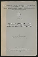 Andrew Jackson and North Carolina Politics [The James Sprunt Studies in History and Political Science, Volume 40] B006WU3BKS Book Cover