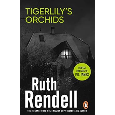 Tigerlily's Orchids: a psychologically twisted version of a modern urban fairytale from the award-winning Queen of Crime, Ruth Rendell