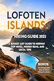 Lofoten Islands Hiking Guide 2025: A Bucket List Guide to Norway’s Top Hikes, Hidden Gems, and Local Tips (English Edition)