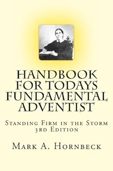 Paperback Handbook For Todays Fundamental Adventist Third Edition: Standing Firm in the Storm Book