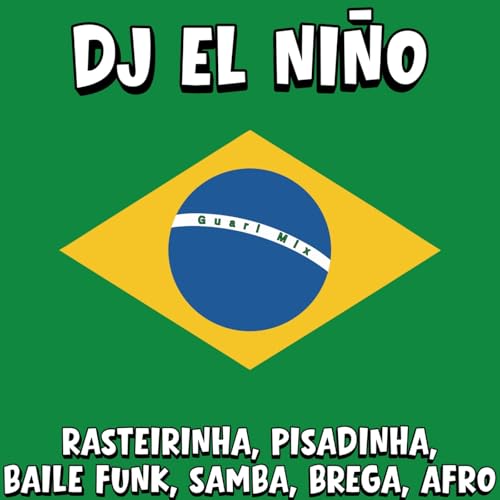 Episode 95: DJ El Ni&ntilde;o - Brazil Mix (Pisadinha, Brega, Rasteirinha, Samba, Afro, Baile Funk)