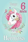  Tengo 6 Anos Y Soy Hermosa: Cuaderno De Unicornio Diario Para Niños Libreta Bonita Para school