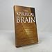 The Spiritual Brain: A Neuroscientist's Case for the Existence of the Soul