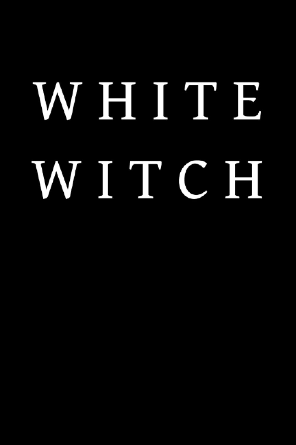 WHITE WITCH: Simple White Witch Journal | Composition Notebook | Great Witchy Gift for Witches, Witchy Women and Lovers of Magic