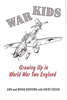 War Kids:: Growing Up in World War Two England 0987935240 Book Cover