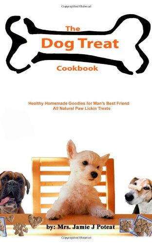 Amazon.com: The Dog Treat Cookbook: 9781452892207: Mrs. Jamie J Poteat ...