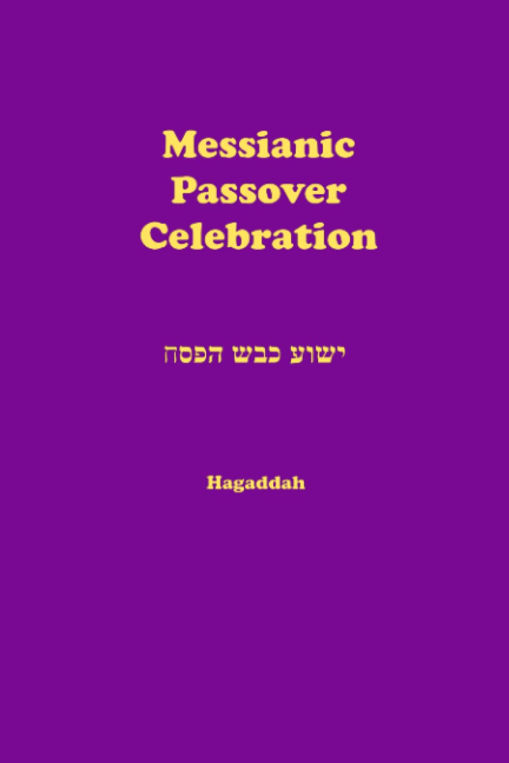 Messianic Passover Celebration: Haggadah
