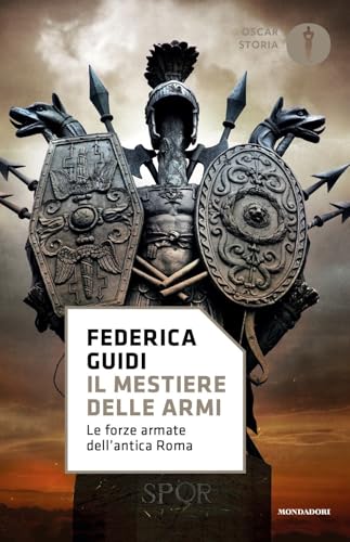 Il mestiere delle armi. Le forze armate dell'antica Roma