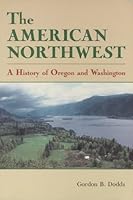 The American Northwest: A History of Oregon and Washington 0882732390 Book Cover