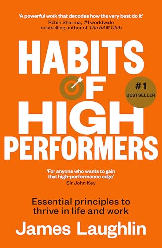 Habits of High Performers: No. 1 bestseller and new in 2025 for fans of ATOMIC HABITS and THE LET THEM THEORY: Essential principles to thrive in life and work