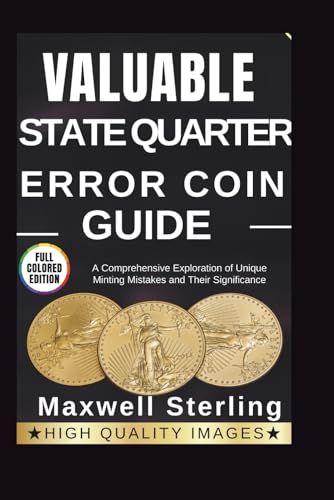 Valuable State Quarter Error Coin Guide: A Comprehensive Exploration of Unique Minting Mistakes and Their Significance