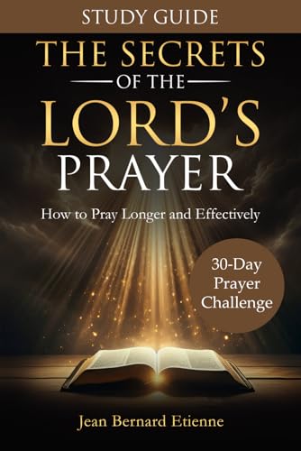 The Secrets of the Lord's Prayer - STUDY GUIDE -