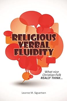 Paperback Religious Verbal Fluidity: What Nice Christian Folk Really Think... Book