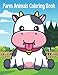 Farm Animals Coloring Book: Amazing and Super Fun Coloring Pages of Animals on the Farm for Toddlers, Kindergarten and Preschool | Gifts for Girls and ... Rabbit, Duck, Pig, Goat, Chicken And Horse