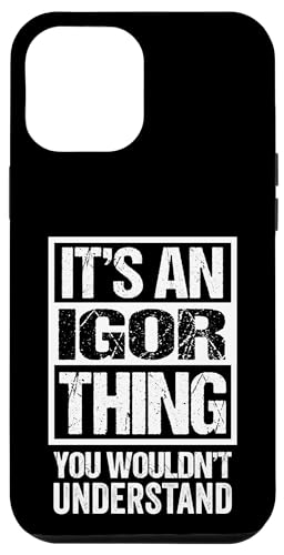 Custodia per iPhone 12 Pro Max It's An Igor Thing You Wouldn't Understand - First Name