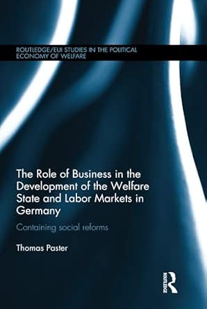 The Role of Business in the Development of the Welfare State and Labor Markets in Germany: Containing Social Reforms book cover