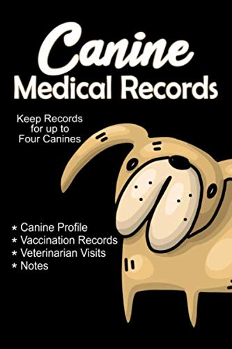 Canine Medical Records Book: Dog Health record Logbook: Dog vaccine record book: Puppy Immunization Record Book for up to Four Dogs
