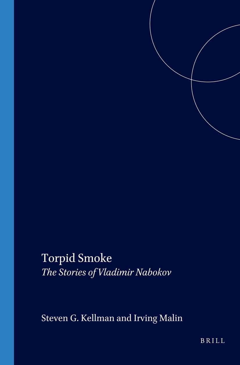 Torpid smoke: the stories of vladimir nabokov.: 35 (Studies in Slavic Literature and Poetics, 35)