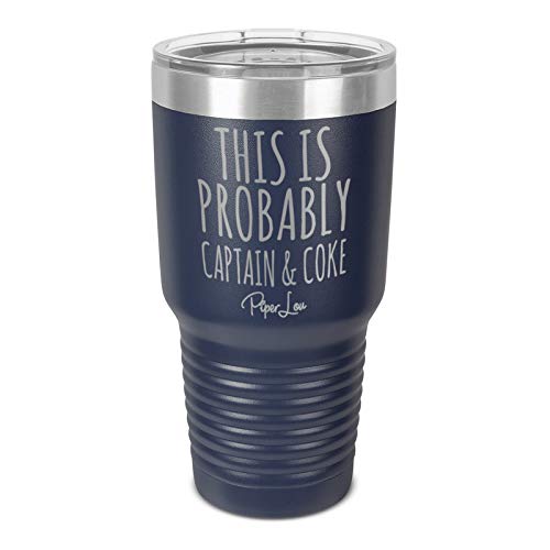 Piper Lou | THIS IS PROBABLY CAPTAIN AND COKE, Stainless Steel Insulated Tumbler with Lid - Navy | 30 Oz.