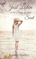 Just Listen: To the Song of Your Soul 0990581527 Book Cover