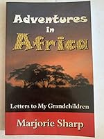 Adventures in Africa: Letters to My Grandchildren 1930566433 Book Cover