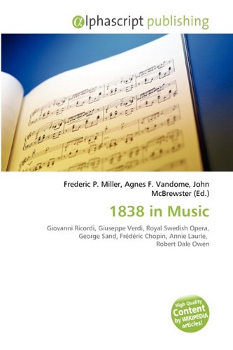 1838 in Music: Giovanni Ricordi, Giuseppe Verdi, Royal Swedish Opera, George Sand, Frédéric Chopin, Annie Laurie, Robert Dale Owen