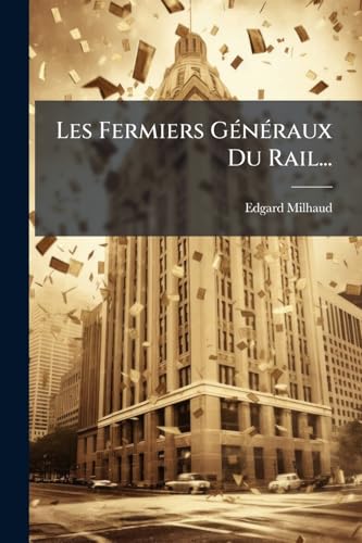 Les Fermiers Généraux Du Rail... (French Edition)