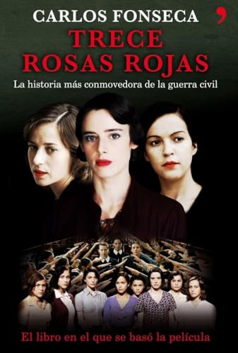Trece rosas rojas: La Historia Mas Conmovedora de La Guerra Civil...