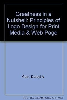 Paperback Greatness in a Nutshell: Principles of Logo Design for Print Media & Web Page Book