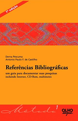 Referências Bibliográficas: um Guia Para Documentar Suas Pesquisas Incluindo Internet, CD-Rom, Multi